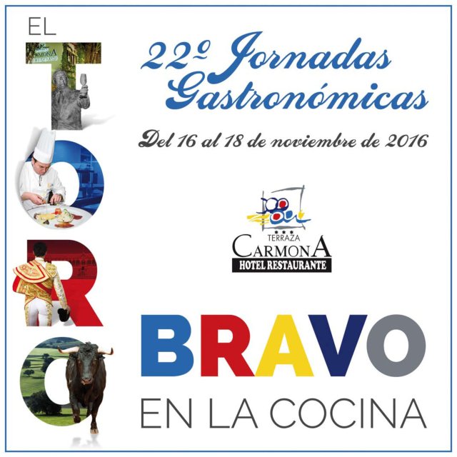 XXII JORNADAS GASTRONÓMICAS DE “EL TORO BRAVO EN LA COCINA”. XXII JORNADAS GASTRONÓMICAS DE “EL TORO BRAVO EN LA COCINA”.