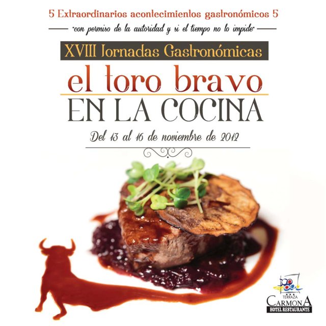 XVIII JORNADAS GASTRONÓMICAS DE “EL TORO BRAVO EN LA COCINA”. XVIII JORNADAS GASTRONÓMICAS DE “EL TORO BRAVO EN LA COCINA”.